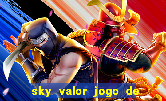 sky valor jogo de ganhar dinheiro